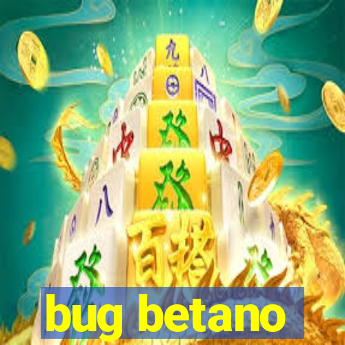 bug betano